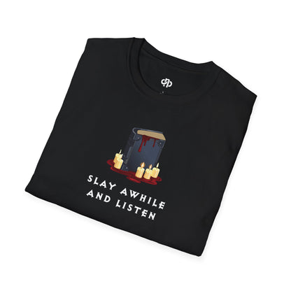 Slay Awhile And Listen - T-Shirt