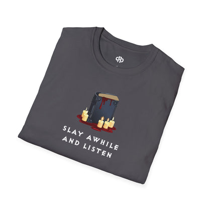 Slay Awhile And Listen - T-Shirt