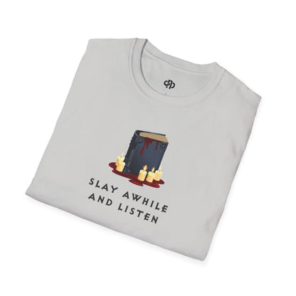 Slay Awhile And Listen - T-Shirt