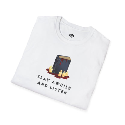 Slay Awhile And Listen - T-Shirt