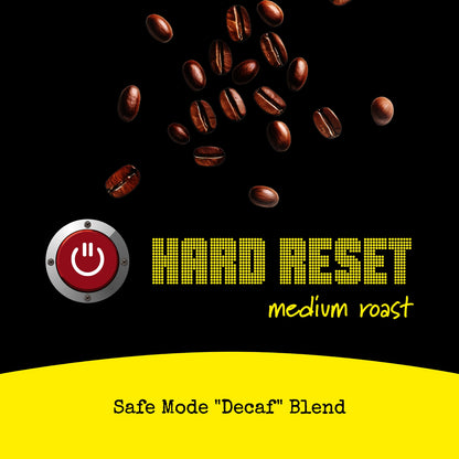 Hard Reset – Safe Mode Decaf Blend